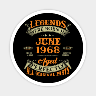 55th Birthday Gift Legends Born In June 1968 55 Years Old Magnet